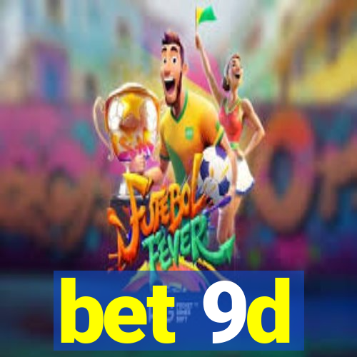 bet 9d